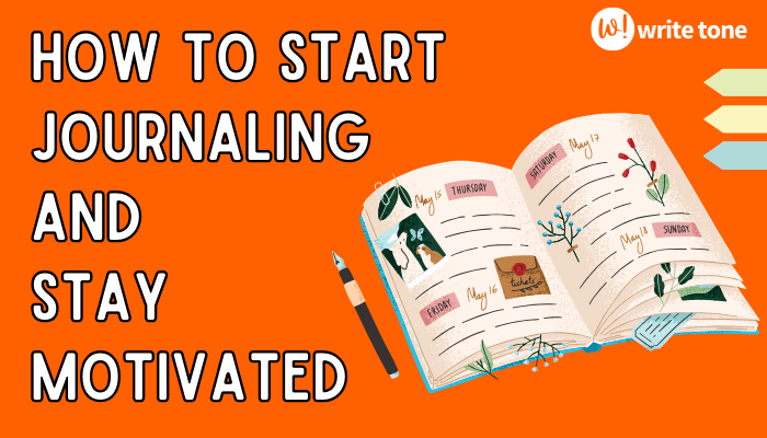 Journal Writing: How to Start Journaling and Stay Motivated